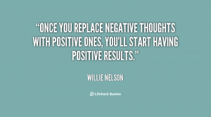 quote-Willie-Nelson-once-you-replace-negative-thoughts-with-positive-26708